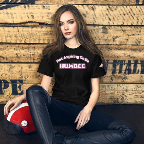 Don't Aspire to Be Humble - Unisex t-shirt - Image 2