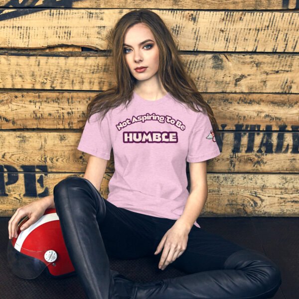 Don't Aspire to Be Humble - Unisex t-shirt - Image 6